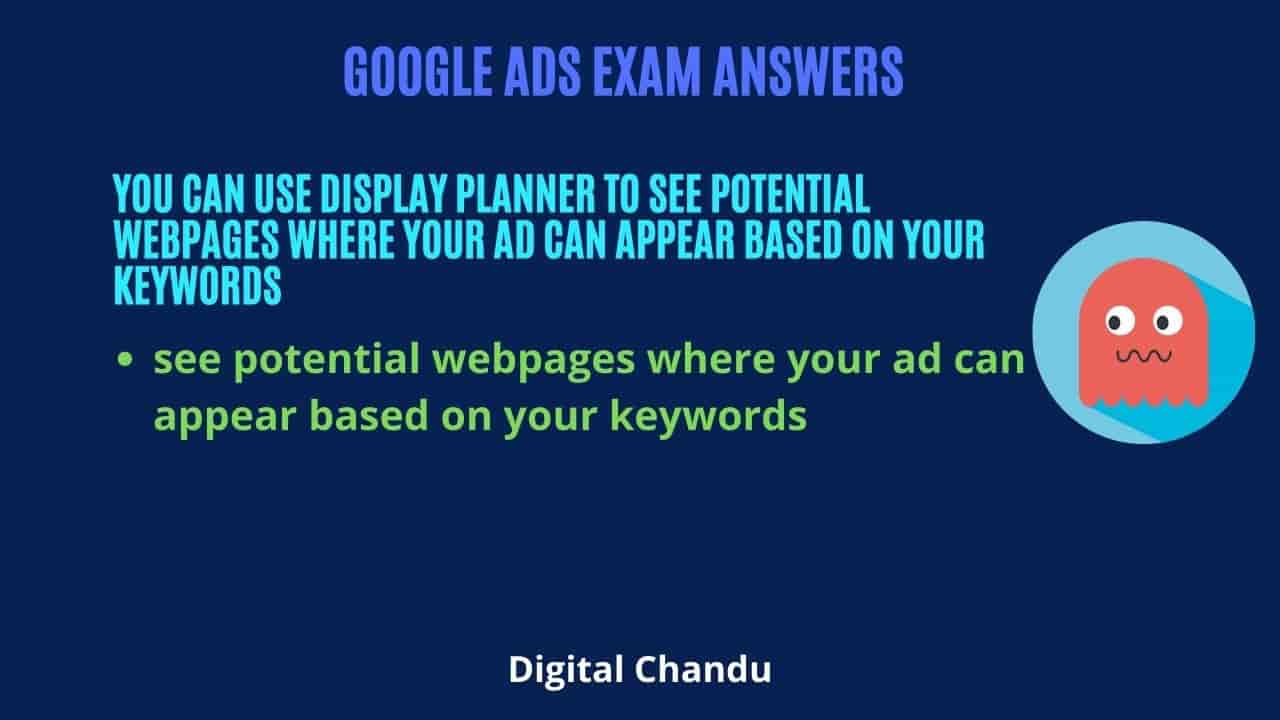 You can use Display Planner to see potential webpages where your ad can appear based on your keywords