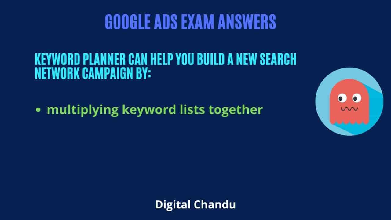 Keyword Planner can help you build a new Search Network campaign by: