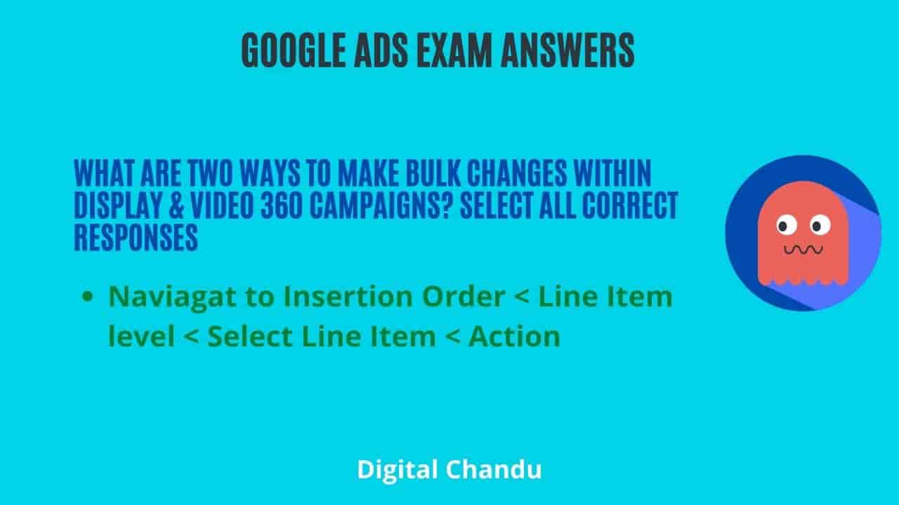 What are two ways to make bulk changes within Display & Video 360 campaigns? Select All Correct Responses
